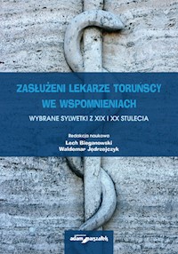 Zasłużeni lekarze toruńscy we wspomnieniach. Wybrane sylwetki z XIX i XX stulecia -  - książka
