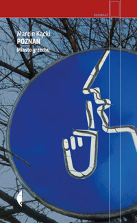 Poznań. Miasto grzechu - Marcin Kącki - ebook + książka