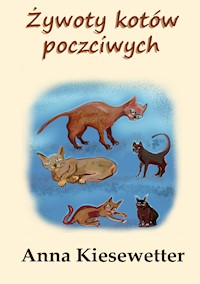 Żywoty kotów poczciwych - Anna Kiesewetter - ebook