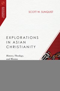 Explorations in Asian Christianity - Scott W. Sunquist - ebook