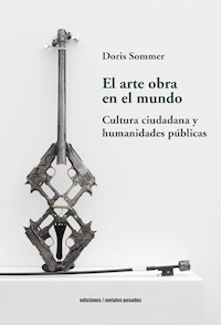 El arte obra en el mundo - Doris Sommer - ebook