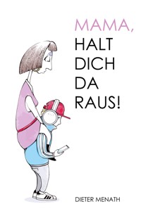 Mama, halt dich da raus! - Dieter Menath - ebook