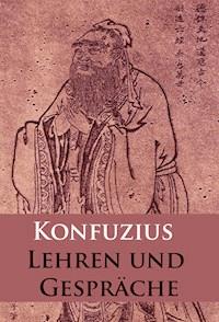 Lehren und Gespräche - - Konfuzius - ebook