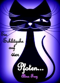 Ein Schlitzohr auf vier Pfoten - Alina Frey - ebook