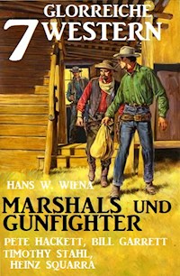 Marshals und Gunfighter: 7 glorreiche Western - Pete Hackett - ebook