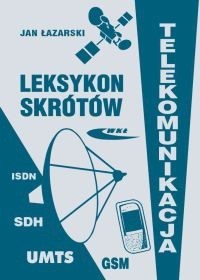 Leksykon skrótów Telekomunikacja - Łazarski Jan - książka