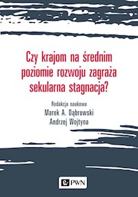 Czy krajom na średnim poziomie rozwoju zagraża sekularna stagnacja? - Dąbrowski Marek A., Wojtyna Andrzej - książka