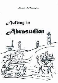 Auftrag in Abrasudien - Alexander Zink - ebook