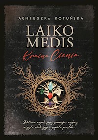 Laiko medis. Kraina Cienia - Kotuńska Agnieszka - ebook + audiobook