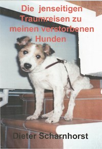 Die jenseitigen Traumreisen zu meinen verstorbenen Hunden - Dieter Scharnhorst - ebook
