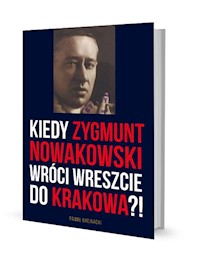 Kiedy Zygmunt Nowakowski wróci wreszcie do Krakowa? - Chojnacki Paweł - książka