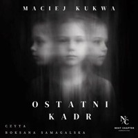 Ostatni Kadr - Maciej Kukwa - audiobook