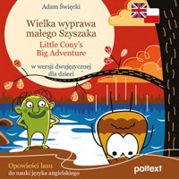 Wielka wyprawa małego Szyszaka (Little Cony’s Big Adventure) w wersji dwujęzycznej dla dzieci - Święcki Adam - audiobook