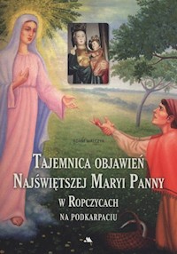 Tajemnica objawień Najświętszej Maryi Panny w Ropczycach - Adam Walczyk - książka