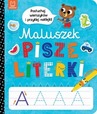 Maluszek pisze literki. Posłuchaj wierszyków i przyklej naklejki - Anna Podgórska - książka