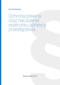Ochrona prawna oraz naruszenie wizerunku sprawcy przestępstwa - Dominika Morgała - ebook