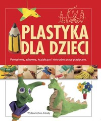 Plastyka dla dzieci - zbiorowa praca - książka