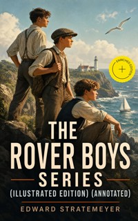 The Rover Boys Series (Illustrated Edition) (Annotated) - Edward Stratemeyer - ebook