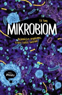 Mikrobiom. Najmniejsze organizmy, które rządzą światem - Ed Yong - ebook + książka