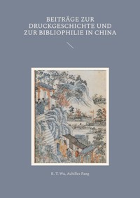 Beiträge zur Druckgeschichte und zur Bibliophilie in China - K. T. Wu - ebook