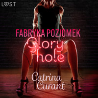 Fabryka Poziomek: Glory hole – opowiadanie erotyczne - Catrina Curant - ebook + audiobook
