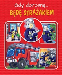Gdy dorosnę Będę strażakiem - Górska Weronika - książka