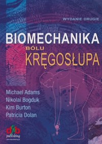 Biomechanika bólu kręgosłupa - Adams Michael, Bogduk Nikolai, Burton Kim, Dolan Patricia - książka