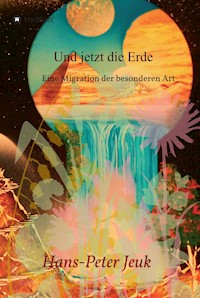 Und jetzt die Erde - Hans-Peter Jeuk - ebook