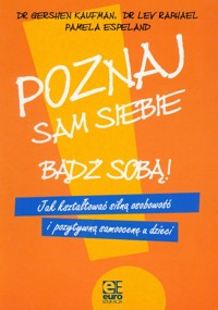 Poznaj siebie Bądź sobą - Kaufman Gershen, Raphael Lev, Espeland Pamela - książka