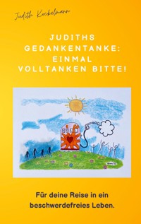 Judiths Gedankentanke: Einmal volltanken bitte! - Judith Kockelmann - ebook