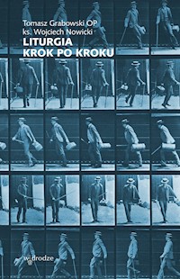 Liturgia krok po kroku - Tomasz Grabowski OP, Wojciech Nowicki Ks - ebook