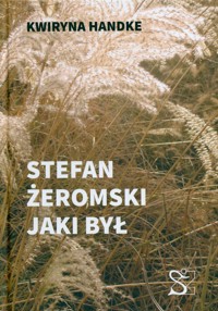 Stefan Żeromski jaki był - Handke Kwiryna - książka