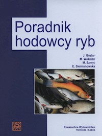 Poradnik hodowcy ryb - Guziur Janusz, Woźniak Malgorzata, Szmyt Mariusz, Siemianowska Ewa - książka