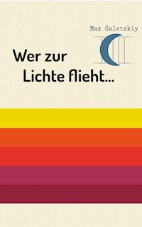 Wer zur Lichte flieht... - Max Galetskiy - ebook