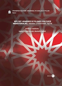 Wpływy arabskie w polskiej kulturze niematerialnej nauka, literatura, język Tom 4 -  - książka