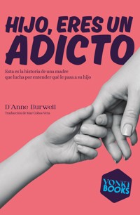 Hijo, eres un adicto - D´Anne Burwell - ebook