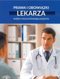 Prawa i obowiązki lekarza wobec roszczeniowego pacjenta -  - książka