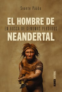El hombre de Neandertal - Svante Pääbo - ebook