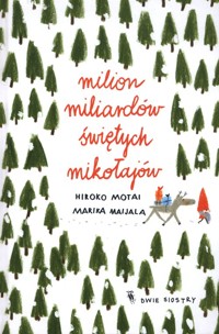 Milion miliardów Świętych Mikołajów - Motai Hiroko - książka