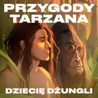 Przygody Tarzana Tom I - Dziecię dżungli - Edgar Burroughs - audiobook