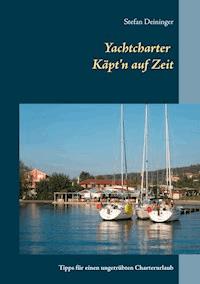 Yachtcharter - Käpt'n auf Zeit - Stefan Deininger - ebook