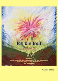 Ich bin frei! Selbstliebe - Marisa Gaggl - ebook