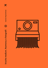 Kruche medium. Rozmowy o fotografii. Część druga - Frąckowiak Maciej - ebook