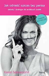 Jak odnieść sukces bez penisa - Karen Salmansohn - książka