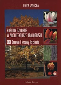 Rośliny ozdobne w architekturze krajobrazu Część 4 - Latocha Piotr - książka
