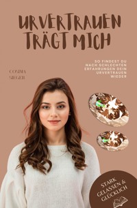 So findest Du nach schlechten Erfahrungen Dein Urvertrauen wieder - Cosima Sieger - ebook