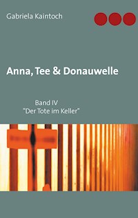 Anna, Tee & Donauwelle  Band IV - Gabriela Kaintoch - ebook