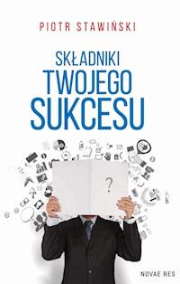 Składniki Twojego Sukcesu - Piotr Stawiński - ebook + audiobook + książka