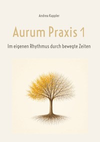 Aurum Praxis 1 - Andrea Kappler - ebook