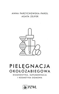Pielęgnacja okołozabiegowa - Przychowska-Parol Anna, Zejfer Agata - książka